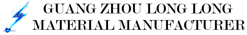 Guang Zhou Long Long Material Manufacturer